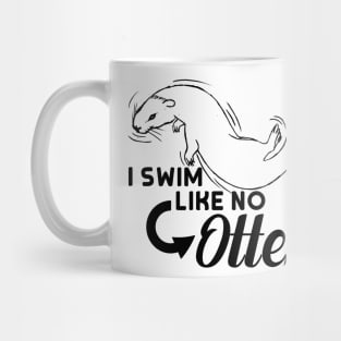 I Swim Like No Otter Mug